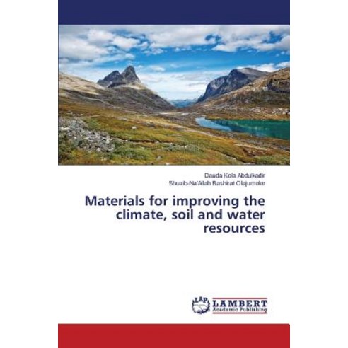 Materials for Improving the Climate Soil and Water Resources Paperback, LAP Lambert Academic Publishing
