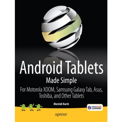 Android Tablets Made Simple: For Motorola Xoom Samsung Galaxy Tab Asus Toshiba and Other Tablets Paperback, Apress