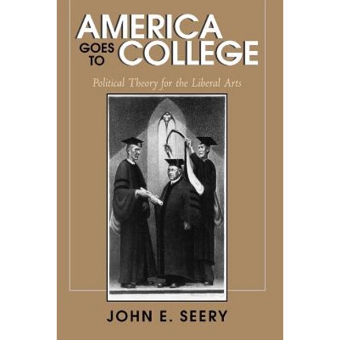America Goes to College: Political Theory for the Liberal Arts Paperback, State University of New York Press