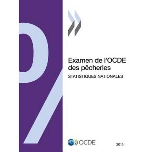 Examen de L''Ocde Des Pecheries: Statistiques Nationales 2015 Paperback, Org. for Economic Cooperation & Development