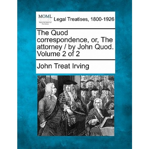 The Quod Correspondence Or the Attorney / By John Quod. Volume 2 of 2 Paperback, Gale Ecco, Making of Modern Law