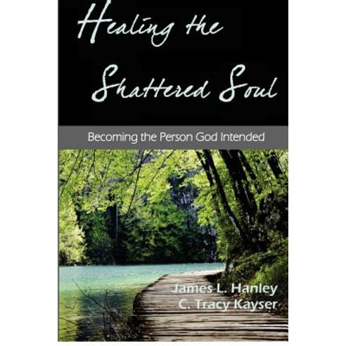 Healing the Shattered Soul Paperback, Moriah Freedom Ministry