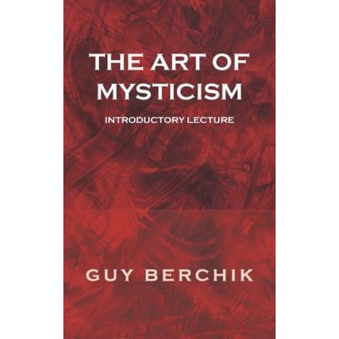 The Art of Mysticism: Introductory Lecture Paperback, Authorhouse