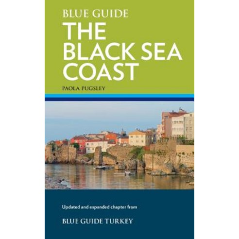 Blue Guide the Black Sea Coast: A Guide to the Pontic Provinces of Turkey Paperback, Blue Guides Limited of London