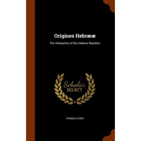 Origines Hebraeae: The Anitquities of the Hebrew Republic Hardcover, Arkose Press