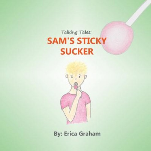Talking Tales: Sam''s Sticky Sucker Paperback, Skyrai Publishing