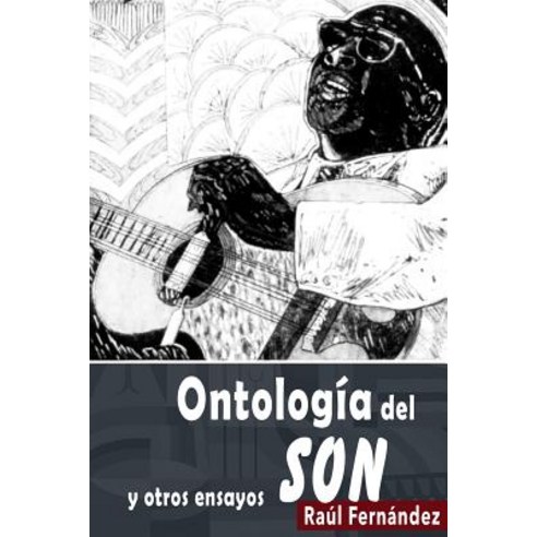 Ontologia del Son: Y Otros Ensayos Paperback, Createspace Independent Publishing Platform
