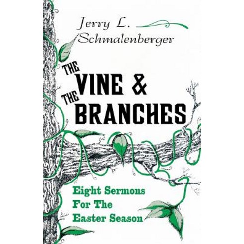 The Vine and the Branches: Eight Sermons for the Easter Season Paperback, C S S Publishing Company