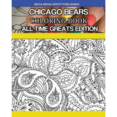 Chicago Bears Coloring Book All Time Greats Edition Paperback, Createspace Independent Publishing Platform