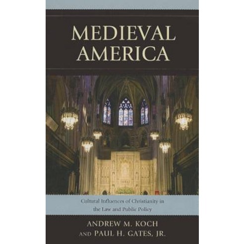 Medieval America: Cultural Influences of Christianity in the Law and Public Policy Hardcover, Lexington Books
