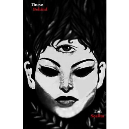 Those Behind (Black Edition): Revised from the Original and with More Concept Artwork Paperback, Createspace Independent Publishing Platform