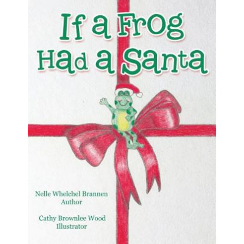 If a Frog Had a Santa Paperback, Archway Publishing
