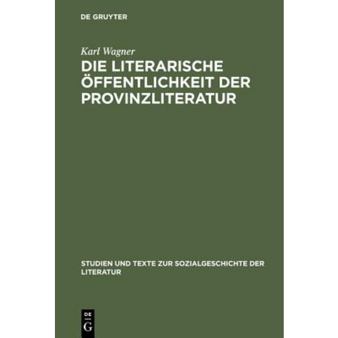 Die Literarische Offentlichkeit Der Provinzliteratur: Der Volksschriftsteller Peter Rosegger Hardcover, de Gruyter