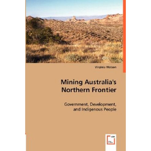 Mining Australia''s Northern Frontier Paperback, VDM Verlag Dr. Mueller E.K.