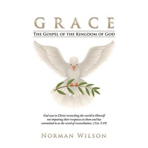 Grace: The Gospel of the Kingdom of God Paperback, Authorhouse
