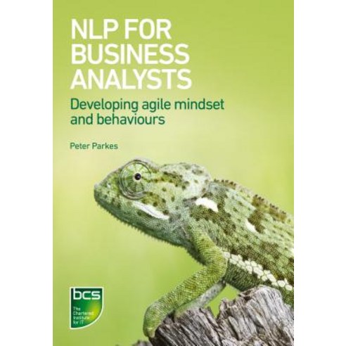 Nlp for Business Analysts: Developing Agile Mindset and Behaviours Paperback, BCS, the Chartered Institute for It
