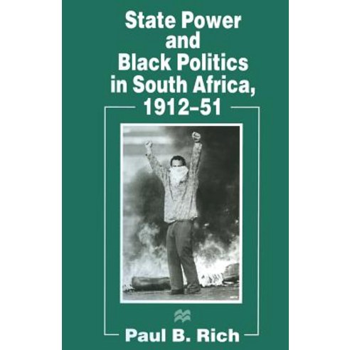 State Power and Black Politics in South Africa 1912-51 Paperback, Palgrave MacMillan