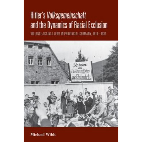 Hitler''s Volksgemeinschaft and the Dynamics of Racial Exclusion: Violence Against Jews in Provincial Germany 1919a"1939 Paperback, Berghahn Books