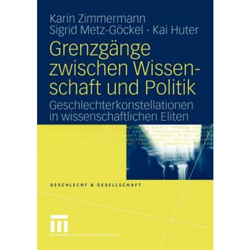 Grenzgange Zwischen Wissenschaft Und Politik: Geschlechterkonstellationen in Wissenschaftlichen Eliten Paperback, Vs Verlag Fur Sozialwissenschaften