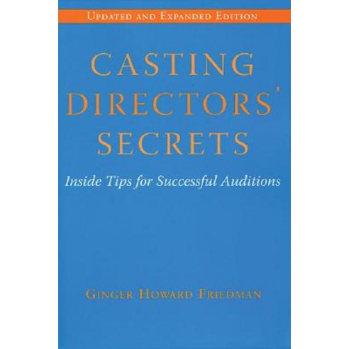 Casting Directors'' Secrets: Inside Tips for Successful Auditions - Revised Edition Paperback, Limelight Editions