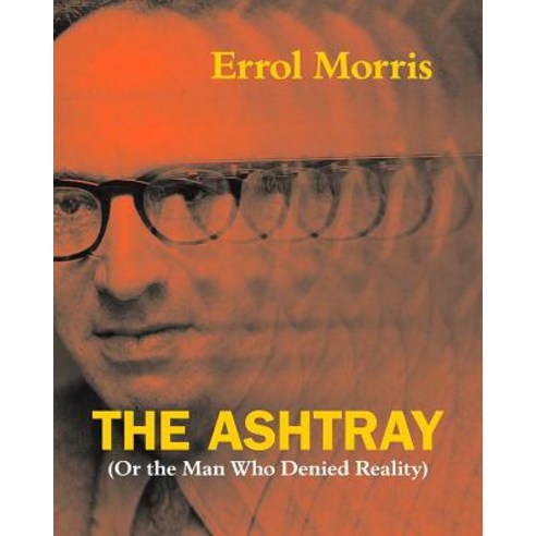 The Ashtray: (Or the Man Who Denied Reality) Hardcover, University of Chicago Press