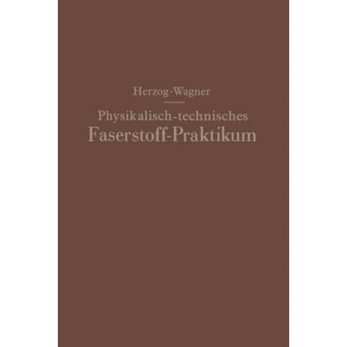 Physikalisch-Technisches Faserstoff -- Praktikum Ubungsaufgaben Tabellen Graphische Darstellungen Paperback, Springer