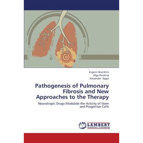Pathogenesis of Pulmonary Fibrosis and New Approaches to the Therapy Paperback, LAP Lambert Academic Publishing