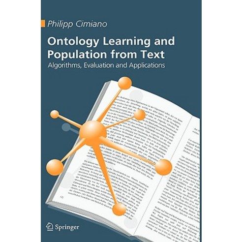 Ontology Learning and Population from Text: Algorithms Evaluation and Applications Hardcover, Springer