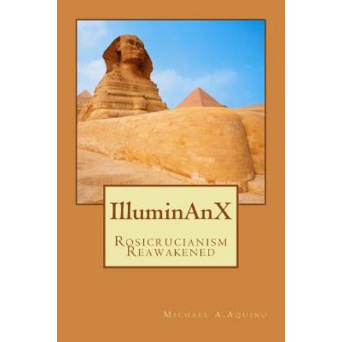Illuminanx: Rosicrucianism Reawakened Paperback, Createspace Independent Publishing Platform
