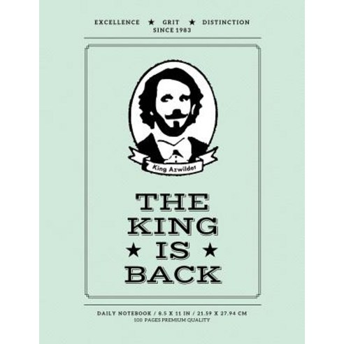 The King Is Back: Premium Daily Notebook 100 Pages College Ruled Seafoam (Large 8.5 X 11 In) Paperback, Createspace Independent Publishing Platform