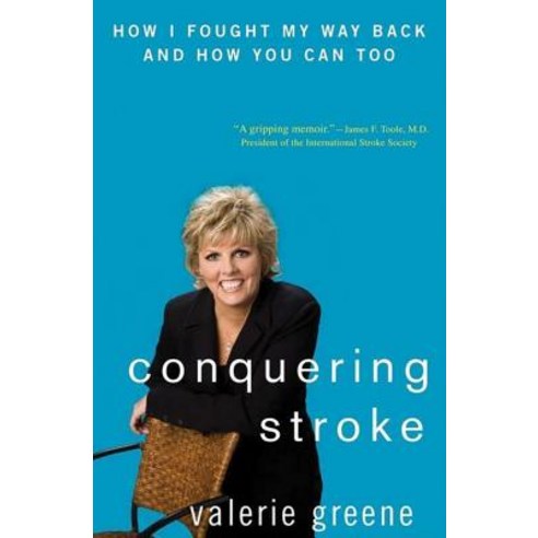 Conquering Stroke: How I Fought My Way Back and How You Can Too Hardcover, Wiley (TP)