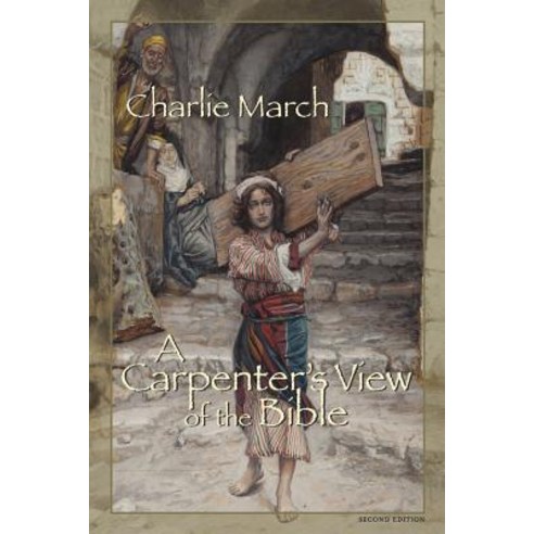 A Carpenter''s View of the Bible Paperback, March Winds Publishers, Incorporated