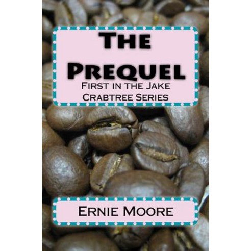 The Prequel: First in the Jake Crabtree Series Paperback, Createspace Independent Publishing Platform