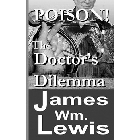 Poison!: The Doctor''s Dilemma Paperback, Createspace Independent Publishing Platform