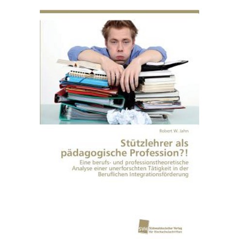 Stutzlehrer ALS Padagogische Profession?! Paperback, Sudwestdeutscher Verlag Fur Hochschulschrifte