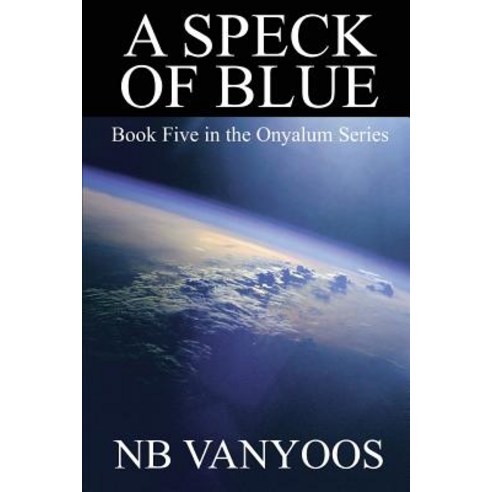 A Speck of Blue: Book Five in the Onyalum Series Paperback, Createspace Independent Publishing Platform