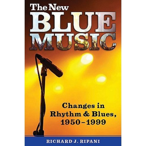 The New Blue Music: Changes in Rhythm & Blues 1950-1999 Paperback, University Press of Mississippi
