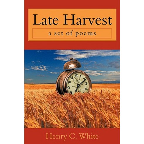 Late Harvest: A Set of Poems Paperback, Authorhouse
