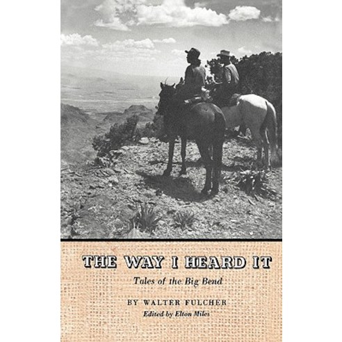 The Way I Heard It: Tales of the Big Bend Paperback, University of Texas Press