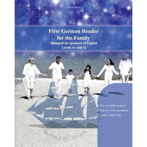 First German Reader for the Family: Bilingual for Speakers of English Levels A1 and A2 Paperback, Createspace Independent Publishing Platform