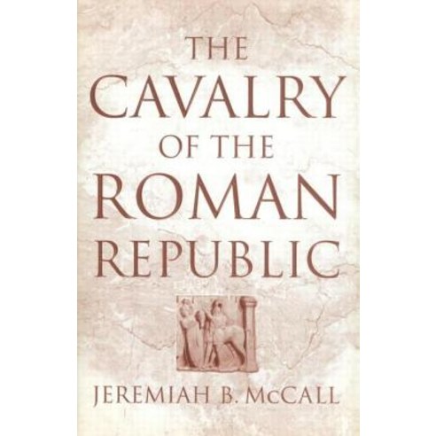 The Cavalry of the Roman Republic Paperback, Routledge