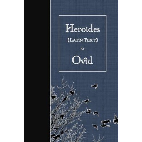 Heroides: Latin Text Paperback, Createspace Independent Publishing Platform