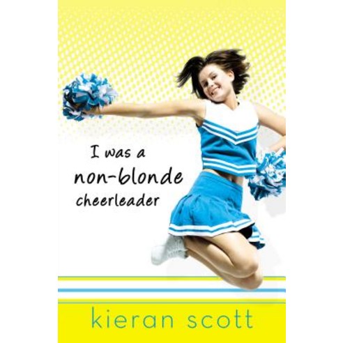 I Was a Non-Blonde Cheerleader Paperback, Speak