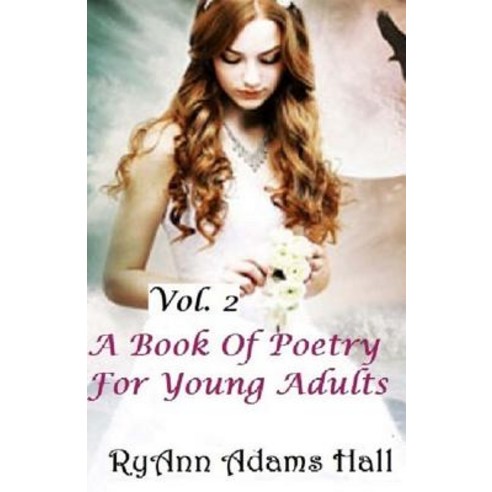 A Book of Poetry for Young Adults Paperback, Createspace Independent Publishing Platform