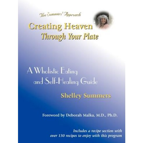 Creating Heaven Through Your Plate: A Holistic Eating & Self-Healing Guide Paperback, Warm Snow Publishers
