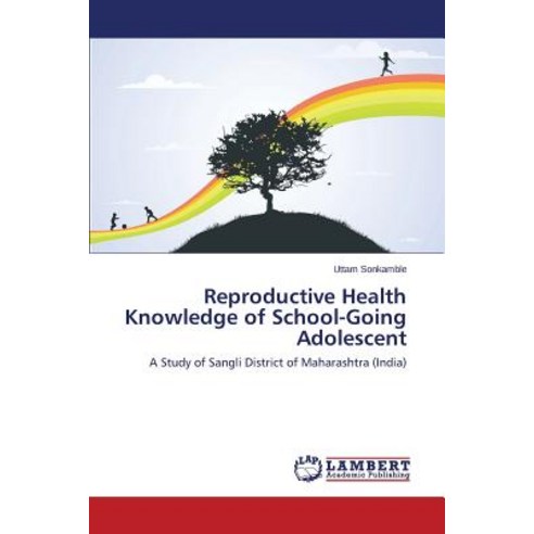 Reproductive Health Knowledge of School-Going Adolescent Paperback, LAP Lambert Academic Publishing