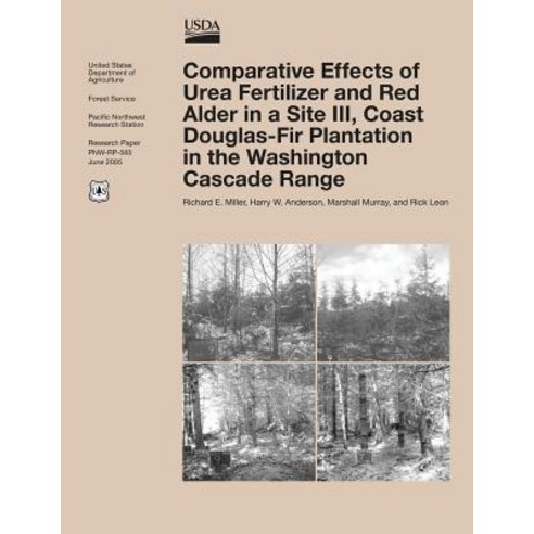 Comparative Effects of Urea Fertilizer and Red Alder in a Site III Coast Douglas-Fir Plantation in the Washington Cascade Range Paperback, Createspace
