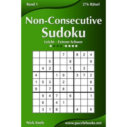 Non-Consecutive Sudoku - Leicht Bis Extrem Schwer - Band 1 - 276 Ratsel Paperback, Createspace Independent Publishing Platform