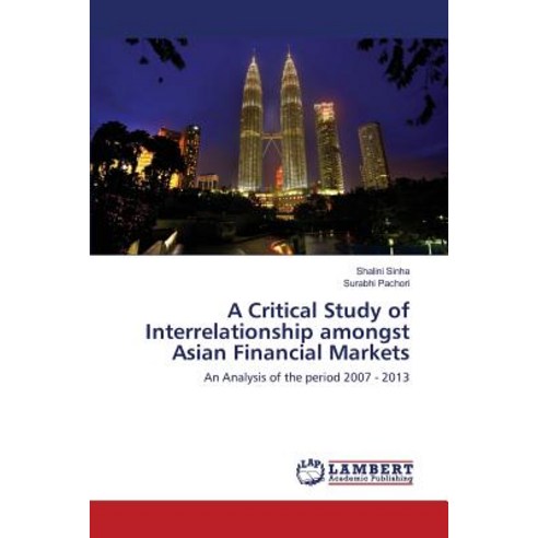 A Critical Study of Interrelationship Amongst Asian Financial Markets Paperback, LAP Lambert Academic Publishing