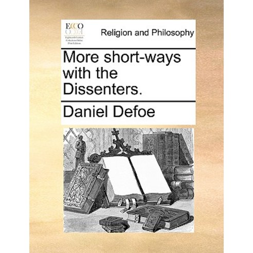 More Short-Ways with the Dissenters. Paperback, Gale Ecco, Print Editions